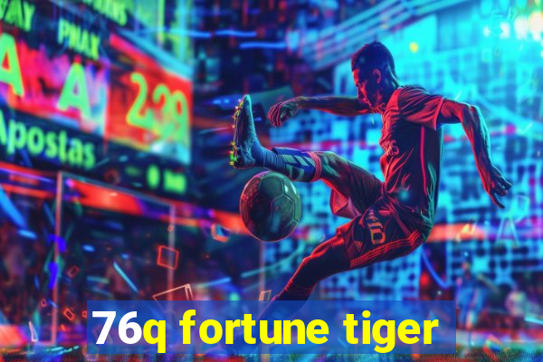 76q fortune tiger